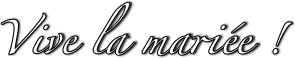 Vive la mariée !