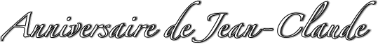 Anniversaire de Jean-Claude